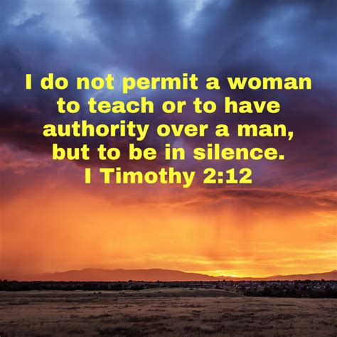 I Timothy 2 12 And I Do Not Permit A Woman To Teach Or To Have