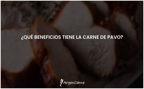 Beneficios de la carne de pavo salud y nutrición garantizadas