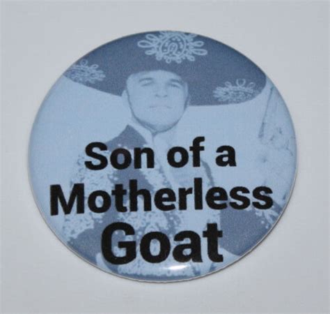 Three Amigos Son Of A Motherless Goat Pin Button Or Magnet Steve