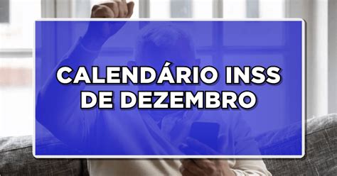 Calendário INSS de dezembro veja quando inicia o pagamento