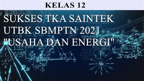 Sukses TKA Saintek UTBK SBMPTN 2021 Usaha Dan Energi Fisika Kelas 12