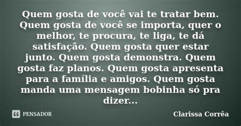 Quem Gosta De Você Vai Te Tratar Bem Clarissa Corrêa Pensador