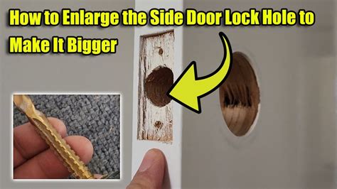 How To Enlarge The Side Door Lock Hole To Make It Bigger Youtube