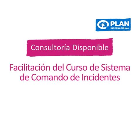 Facilitación Del Curso De Sistema De Comando De Incidentes Para Fortalecimiento De Capacidades