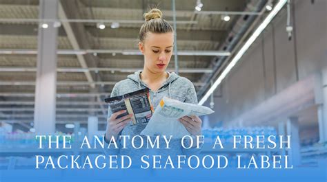 The Anatomy Of A Fresh Packaged Seafood Label