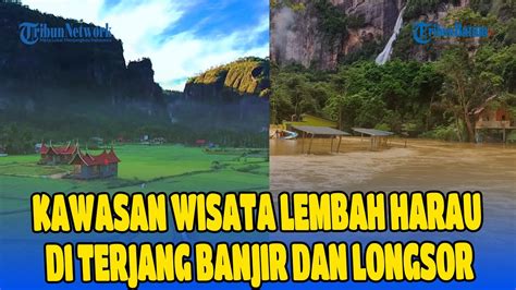 Banjir Dan Longsor Menerjang Kawasan Wisata Lembah Harau Sumatra Barat