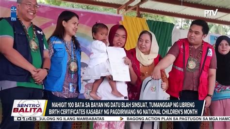 Mahigit 100 Bata Sa Bayan Ng Datu Blah Sinsuat Tumanggap Ng Libreng Birth Certificates Kasabay