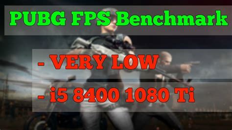 PUBG FPS Benchmark VERY LOW I5 8400 GTX 1080 Ti YouTube