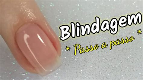 Como Fazer BLINDAGEM Em Unhas Naturais Passo A Passo UNHAS DE GEL