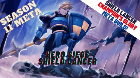 Hero Siege Season Shield Lancer Champion S Glory Meta Guide Youtube