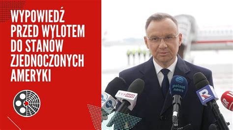 Wypowiedź Prezydenta RP przed wylotem do Stanów Zjednoczonych Ameryki