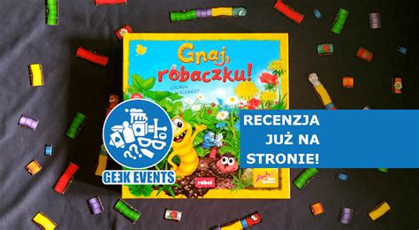 Recenzja Gnaj Robaczku Ge K Events