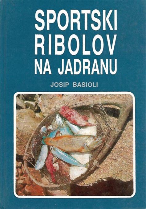 Josip Basioli Sportski Ribolov Na Jadranu