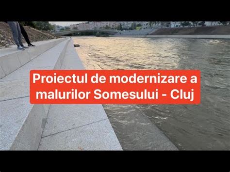 Stadiul proiectului de modernizare a malurilor Someșului Cluj Napoca