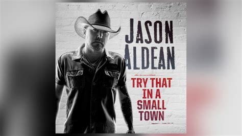 Jason Aldean Makes A Statement In New Single “try That In A Small Town” Ct40