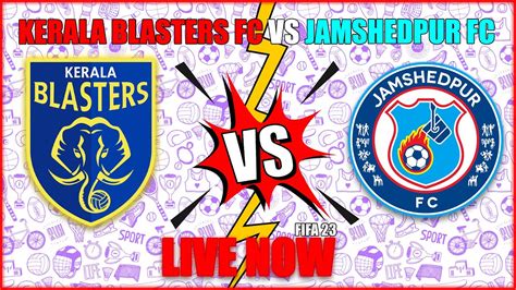 🔴live Kerala Blasters Fc Vs Jamshedpur Fc Indian Super League Isl