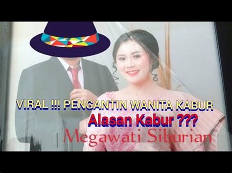 Viral Penganti Wanita Kabur Ini Alasan Kabur Megawati Siburian