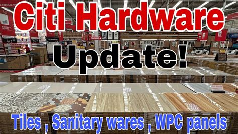 Citi Hardware Update Tiles Sanitary Wares At WPC Panel YouTube