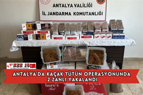 Antalya Da Ka Ak T T N Operasyonunda Zanl Yakaland Ses