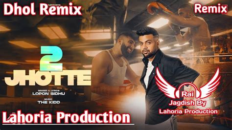 Jhotte Dhol Remix Lopon Sidhu Ft Rai Jagdish By Lahoria Production