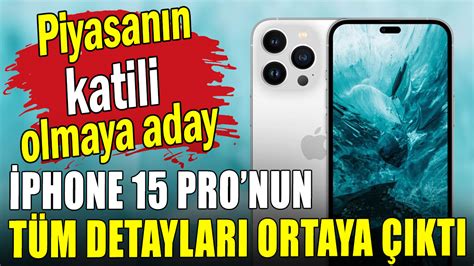 Iphone Pro Nun T M Detaylar Belli Oldu Piyasay Kas P Kavuracak