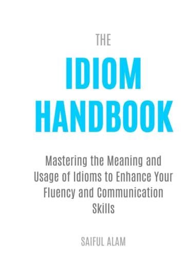 The Idiom Handbook A Practical Guide To Everyday English Expressions