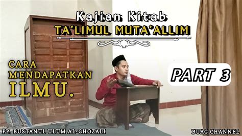 Kajian Kitab Kuning Part 3 Cara Mendapatkan Ilmu Ta Limul Muta Allim