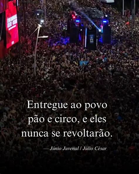 Dê Pão E Circo Ao Povo - 8