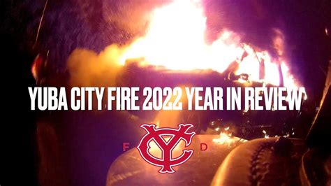 Yuba City Fire Department 2022 Year In Review YouTube