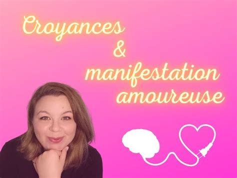 Pourquoi vos croyances vous empêchent de manifester l amour Loi d