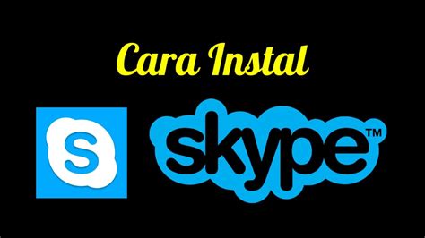 Cara Instal Aplikasi Skype Youtube