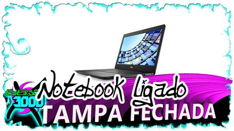 Como Deixar O Notebook Ligado A Tampa Fechada Youtube