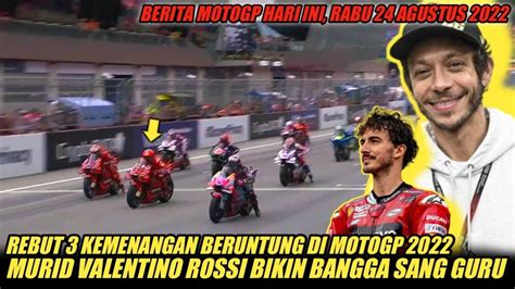 SUKSES REBUT TIGA KEMENANGAN DI MOTOGP 2022 MURID VALENTINO ROSSI