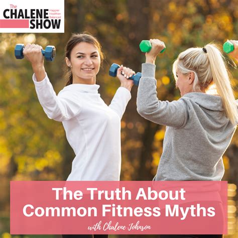 Podcast The Truth About Common Fitness Myths Chalene Johnson