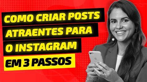 COMO CRIAR POSTS ATRAENTES PARA O INSTAGRAM EM 3 PASSOS LUCIANA RAMOS