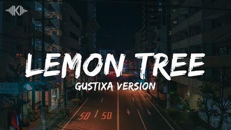 Lemon Tree Fool S Garden Gustixa Version Lyrics Youtube