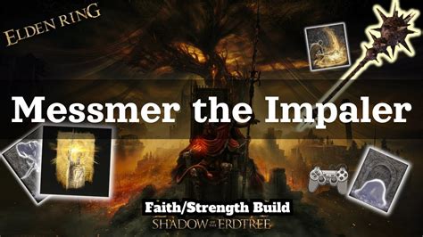 Elden Ring: Shadow of the Erdtree - Messmer the Impaler | Faith/Str Build - YouTube