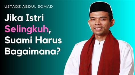 Istri Selingkuh Cerai Atau Bertahan USTADZ ABDUL SOMAD YouTube