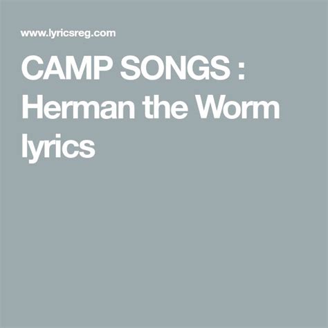 Camp Songs Herman The Worm Lyrics Camp Songs Great Song Lyrics Lyrics