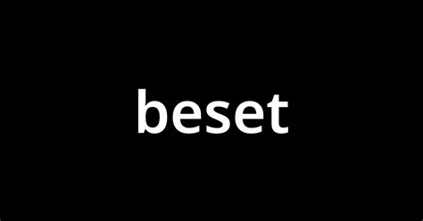 「ビセットbeset」とは？ カタカナ語の意味・発音・類語辞典