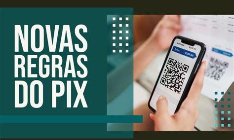 Entenda As Novas Regras Do Pix A Partir De Hoje