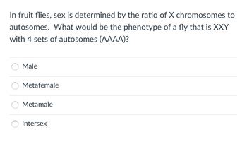 Answered In Fruit Flies Sex Is Determined By Bartleby