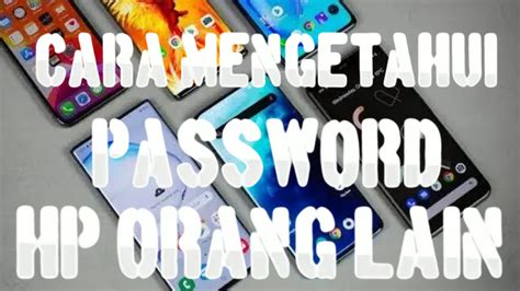 5 Cara Mengetahui Password Sandi Pin Dan Pola Hp Orang Lain 2022