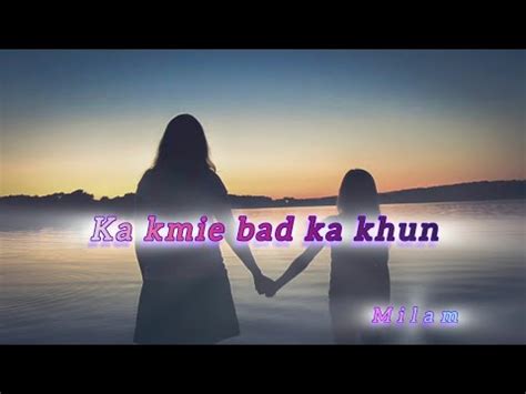 Ka Kmie Bad Ka Khun Khasi Song Milam Youtube