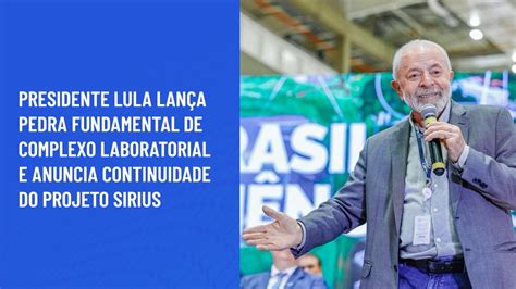 Presidente Lula Lan A Pedra Fundamental De Complexo Laboratorial E