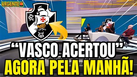 MELHOR NOTÍCIA VASCO ACABA DE CONFIRMAR NOTÍCIAS DO VASCO YouTube