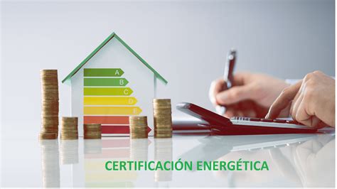 Certificaci N Energ Tica De Viviendas Y Edificios Qu Es Sinceo