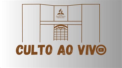 Culto Ao Vivo Iasd Vila Brasil Sede Youtube