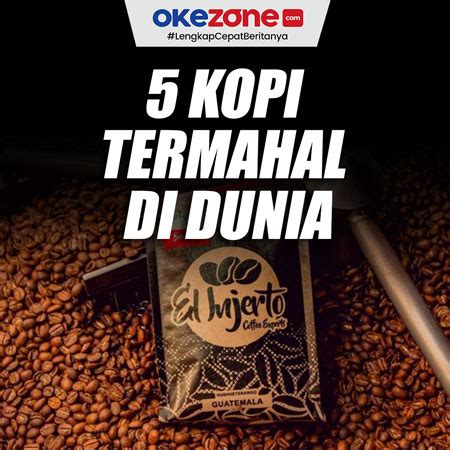 Kopi Termahal Di Dunia Foto Okezone Infografis