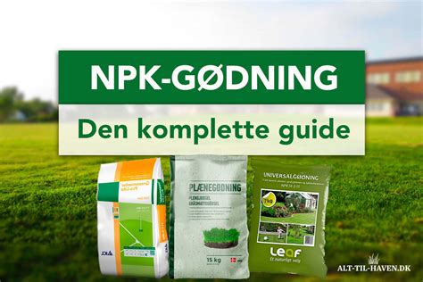 NPK-gødning - Den komplette guide | Nøglen til sund plantevækst